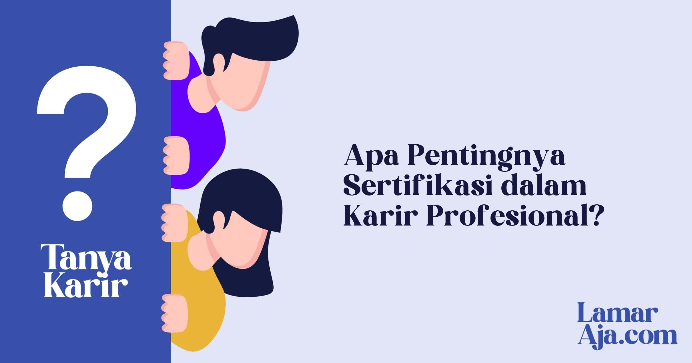 Apa Pentingnya Sertifikasi dalam Karir Profesional?